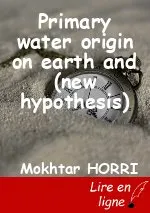 Primary water origin on earth and (new hypothesis)