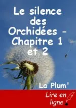Le silence des Orchidées - Chapitre 1 et 2