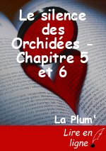 Le silence des Orchidées - Chapitre 5 et 6