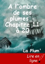 A l'ombre de ses plumes - Chapitre 11 à 20