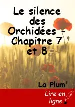 Le silence des Orchidées - Chapitre 7 et 8