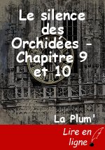 Le silence des Orchidées - Chapitre 9 et 10
