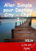 Aller Simple pour Destiny City - Chpt 1