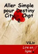 Aller Simple pour Destiny City - Chpt 2