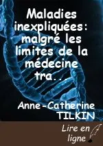 Maladies inexpliquées: malgré les limites de la médecine traditionnelle, la guérison est possible!