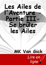 Les Ailes de l'Aventure -Partie III- Se brûler les Ailes