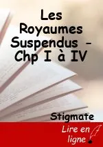 Les Royaumes Suspendus - Chp I à IV