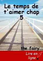 Le temps de t'aimer chap 5