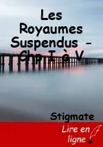 Les Royaumes Suspendus - Chp I à V