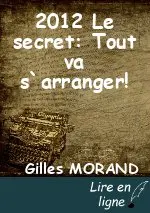 2012 Le secret: Tout va s`arranger!