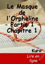 Le Masque de l'Orpheline - Partie 1 - Chapitre 1