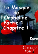 Le Masque de l'Orpheline - Partie 1 - Chapitre 1