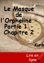 Le Masque de l'Orpheline - Partie 1 - Chapitre 2
