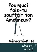 Pourquoi fais-tu souffrir ton Amoureux?