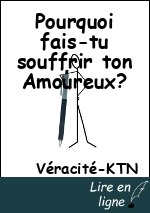 Pourquoi fais-tu souffrir ton Amoureux?