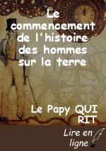 Le commencement de l'histoire des hommes sur la terre