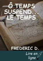 Ô TEMPS SUSPEND... LE TEMPS
