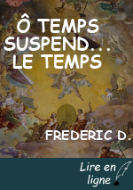 Ô TEMPS SUSPEND... LE TEMPS