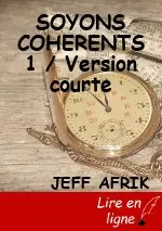 SOYONS COHERENTS 1 / Version courte