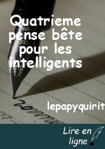 Quatrieme pense bête pour les intelligents