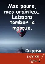 Mes peurs, mes craintes… Laissons tomber le masque.
