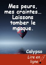 Mes peurs, mes craintes… Laissons tomber le masque.