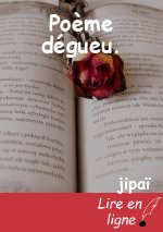 Poème dégueu.
