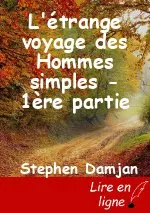 L'étrange voyage des Hommes simples - 1ère partie