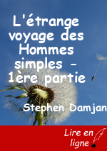 L'étrange voyage des Hommes simples - 1ère partie