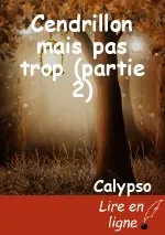 Cendrillon mais pas trop (partie 2)