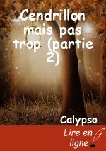 Cendrillon mais pas trop (partie 2)