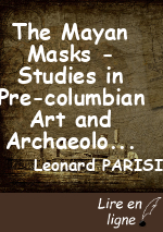 The Mayan Masks - Studies in Pre-columbian Art and Archaeology. Guillaume J.A. Bresso