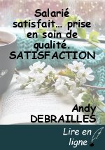 Salarié satisfait… prise en soin de qualité. SATISFACTION