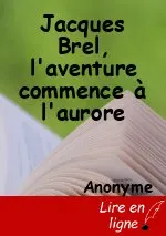 Jacques Brel, l'aventure commence à l'aurore