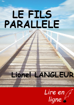 LE FILS PARALLELE