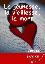 La jeunesse, la vieillesse, la mort