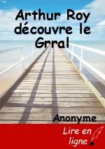 Arthur Roy découvre le Grral