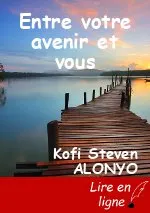 Entre votre avenir et vous