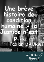 Une brève histoire de condition humaine - la Justice n'est pas un hasard