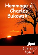 Hommage à Charles Bukowski.