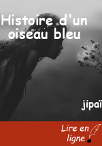 Histoire d'un oiseau bleu