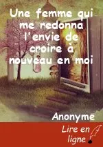 Une femme qui me redonna l'envie de croire à nouveau en moi