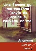 Une femme qui me redonna l'envie de croire à nouveau en moi