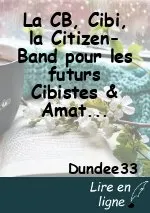 La CB, Cibi, la Citizen-Band pour les futurs Cibistes & Amateurs Radio par Dundee33