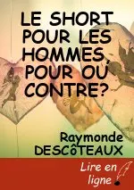 LE SHORT POUR LES HOMMES, POUR OU CONTRE?