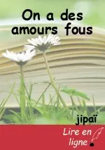 On a des amours fous