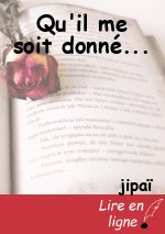 Qu'il me soit donné...