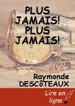 PLUS JAMAIS! PLUS JAMAIS!