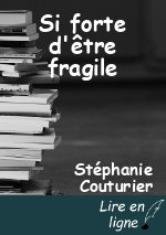 Si forte d'être fragile