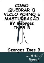 COMO QUEBRAR O VÍCIO PORNÔ E MASTURBAÇÃO BY Georges INES B